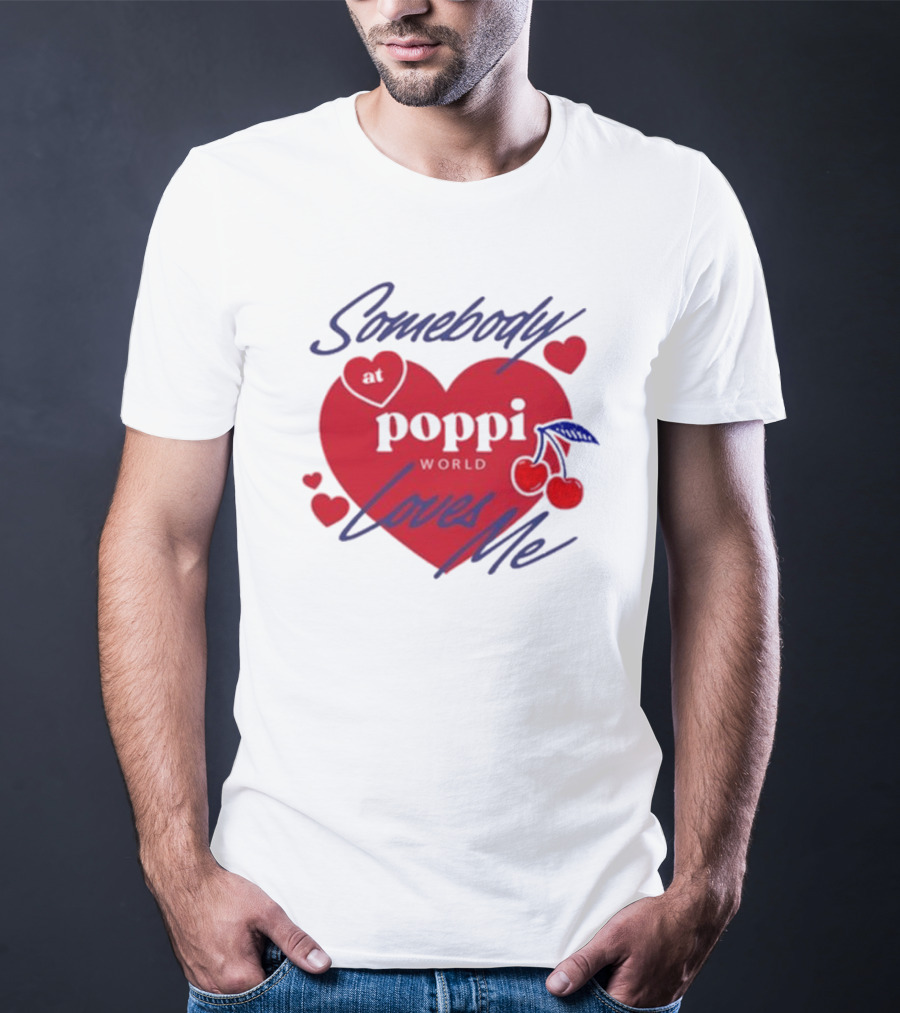 Somebody At Poppi World Loves Me Cherries And Hearts T-Shirt