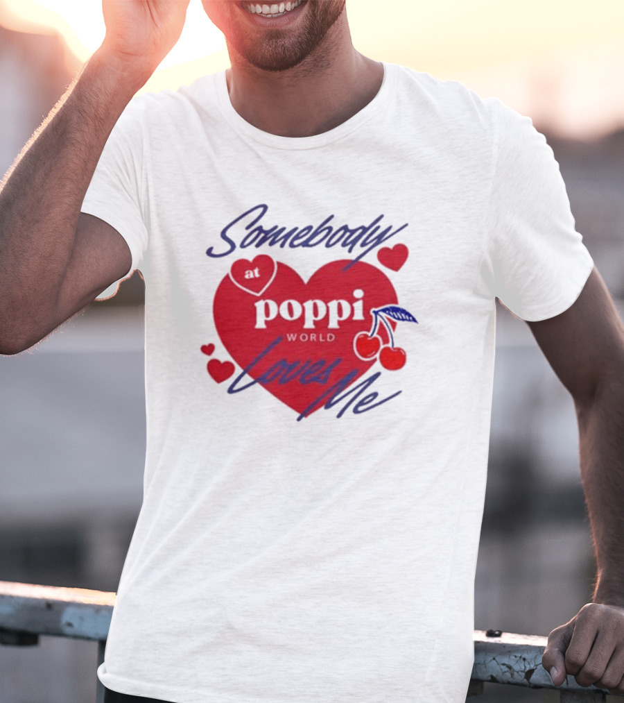Somebody At Poppi World Loves Me Cherries And Hearts T-Shirt