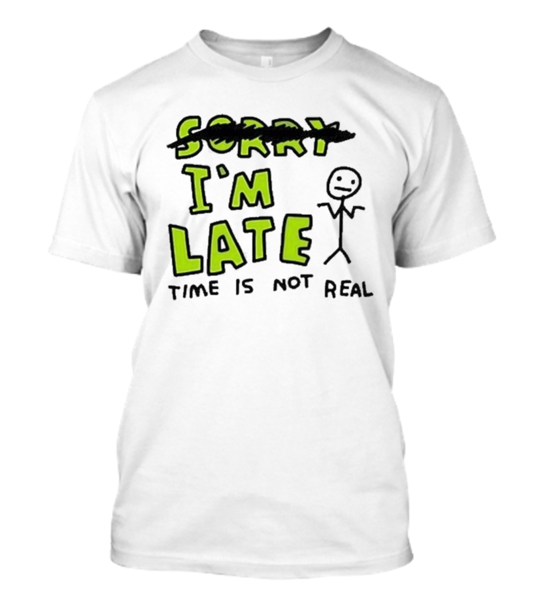 Zoe Bread I'm Late Time Is Not Real Crossed Out Sorry Stick Figure T-Shirt