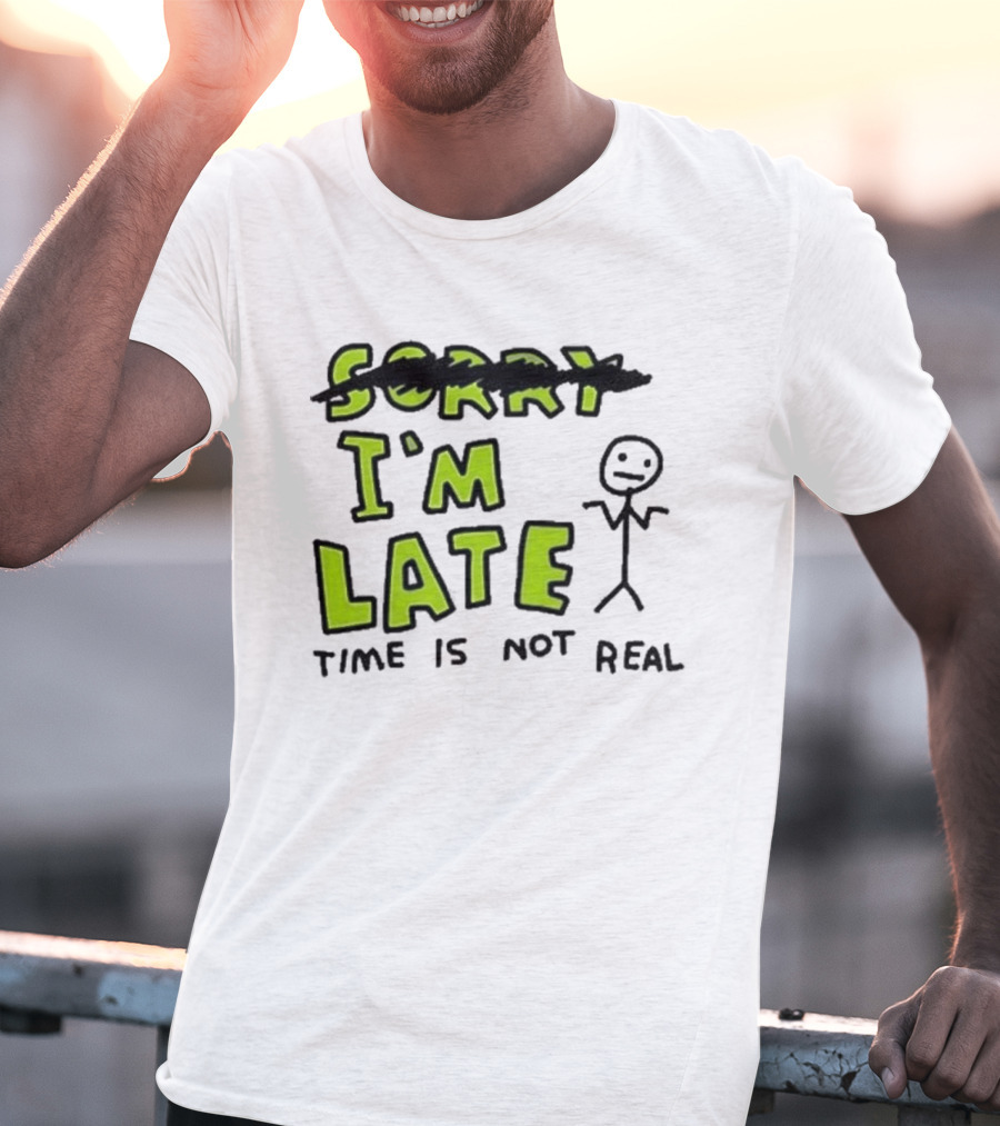 Zoe Bread I'm Late Time Is Not Real Crossed Out Sorry Stick Figure T-Shirt