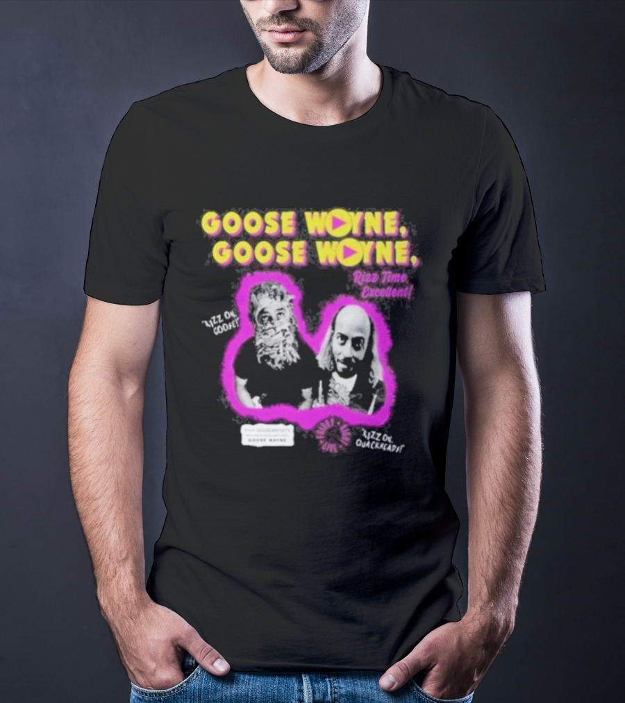 Goose Wayne Goose Wayne Rizz Time Excellent Rizz On Goose Rizz On Quackhead T-Shirt