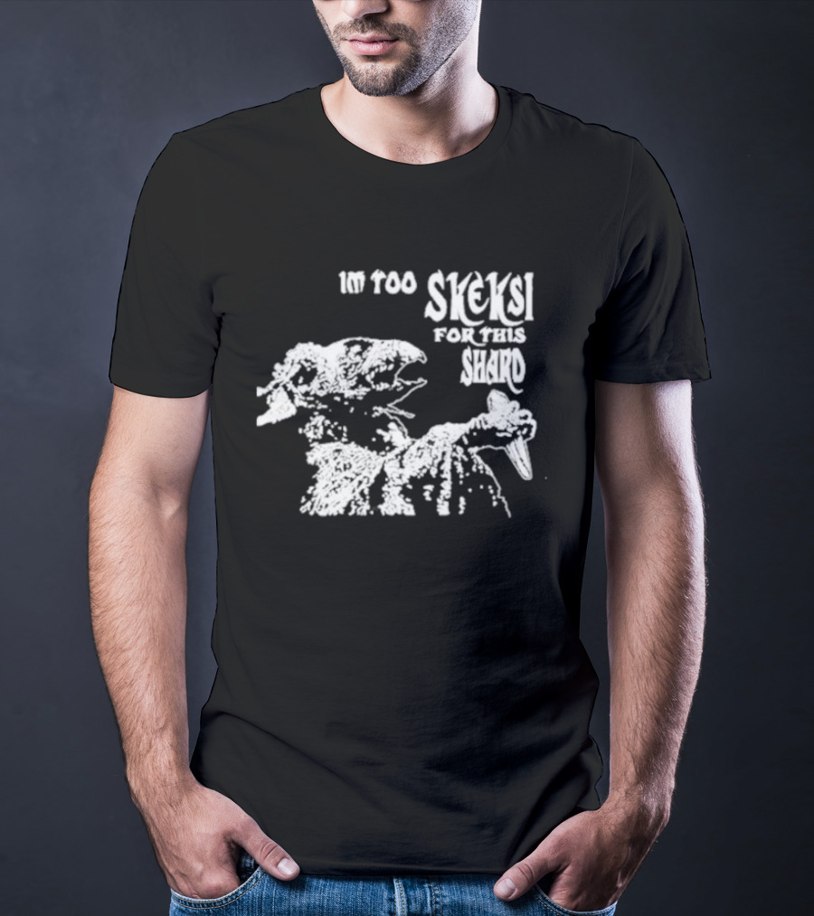 Jenny King Im Too Skeksi For This Shard Dark Crystal T-Shirt