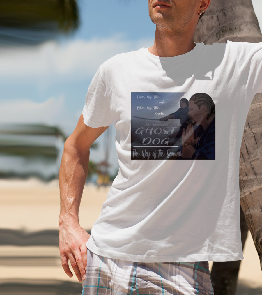 Live By The Code Die By The Code Ghost Dog The Way Of The Samurai Jim Jarmusch T-Shirt