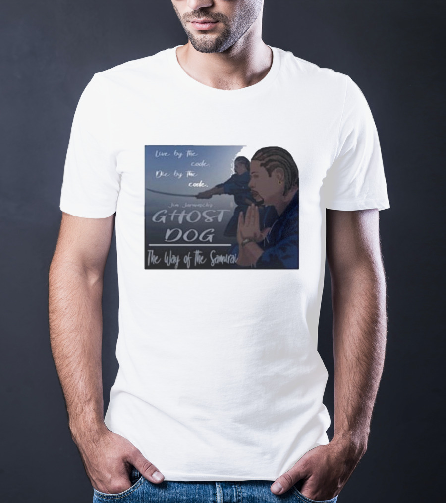 Live By The Code Die By The Code Ghost Dog The Way Of The Samurai Jim Jarmusch T-Shirt