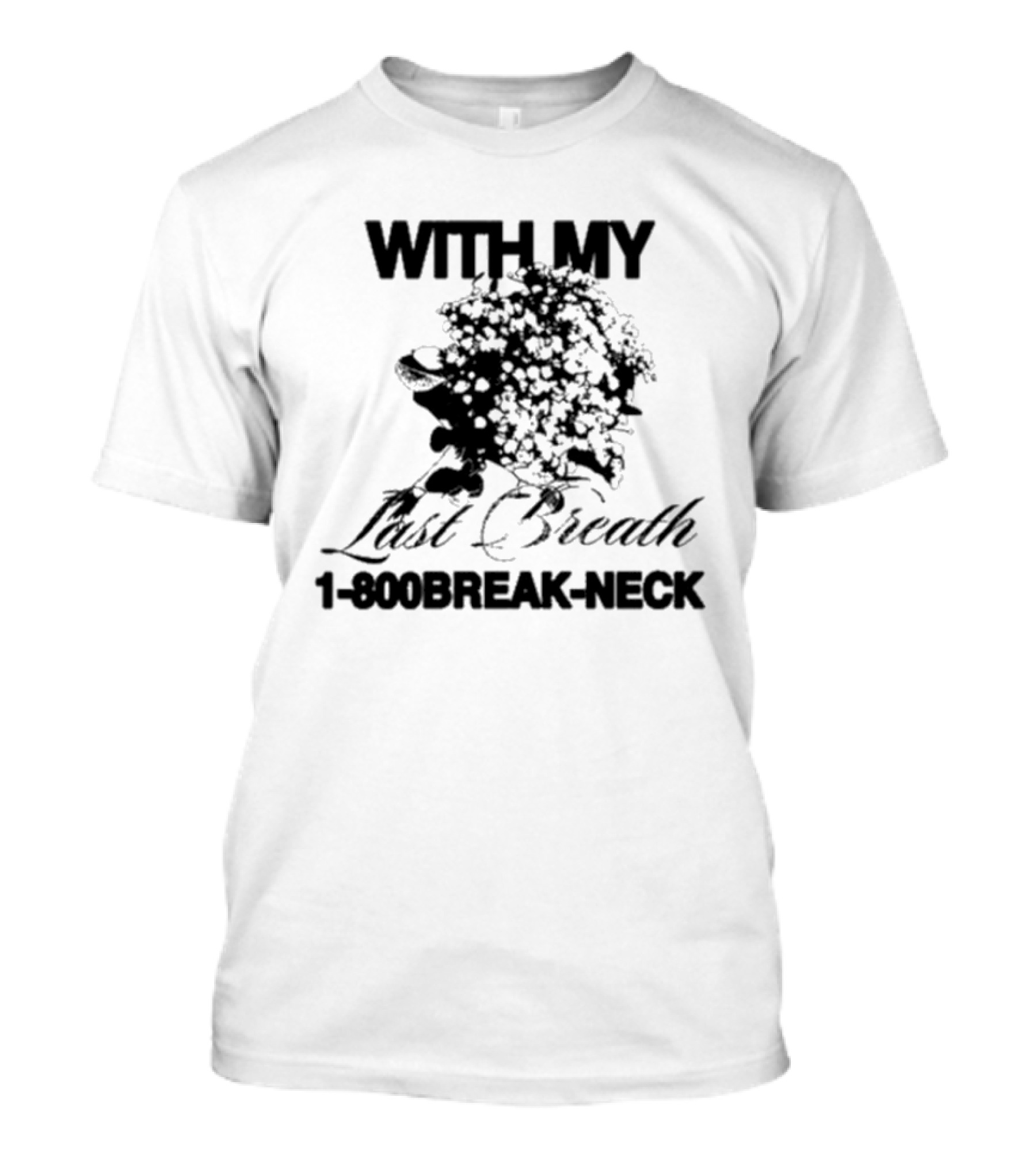 With My Last Breath 1-800 Break-Neck T-Shirt