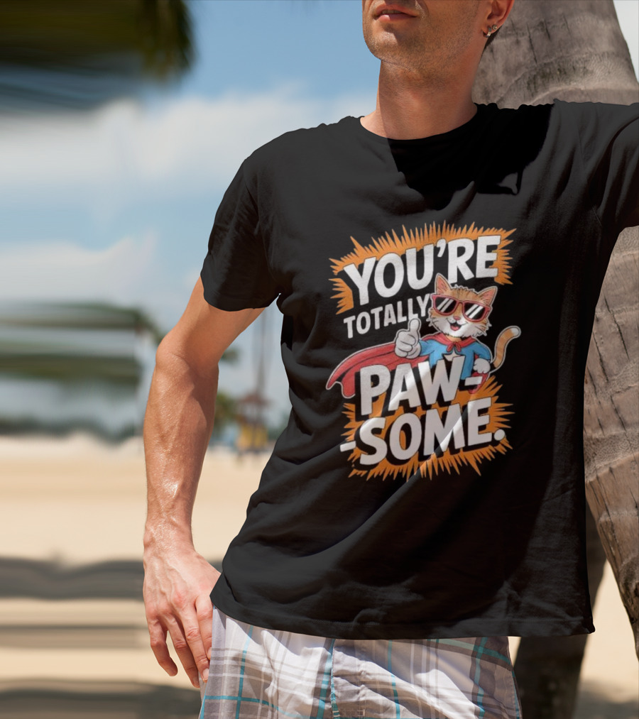 YOU’RE TOTALLY PAW-SOME SUPERHERO CAT PUN FUNNY ANIMAL LOVERS T-Shirt