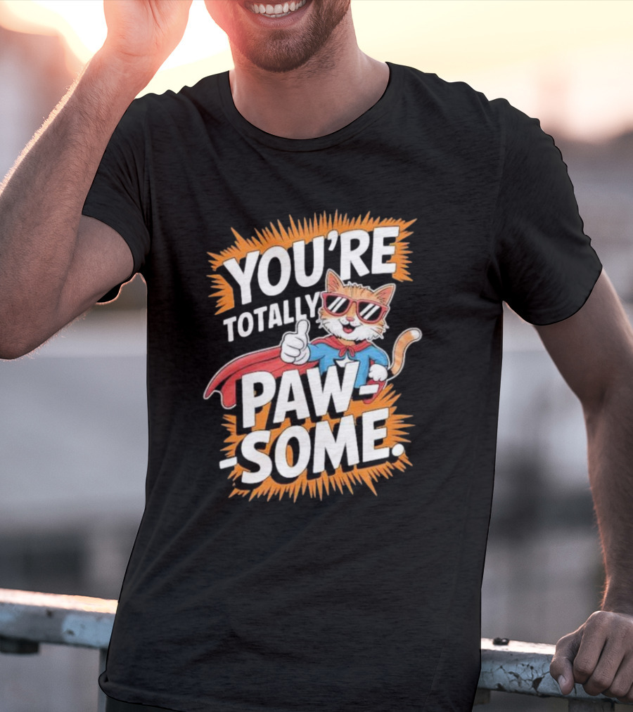 YOU’RE TOTALLY PAW-SOME SUPERHERO CAT PUN FUNNY ANIMAL LOVERS T-Shirt