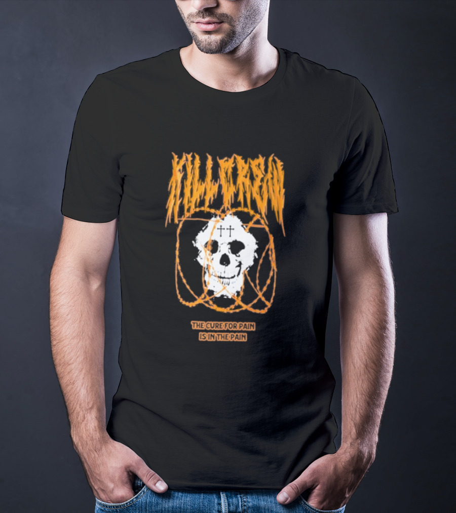 Kill Crew Skull The Cure For Pain Is In The Pain T-Shirt