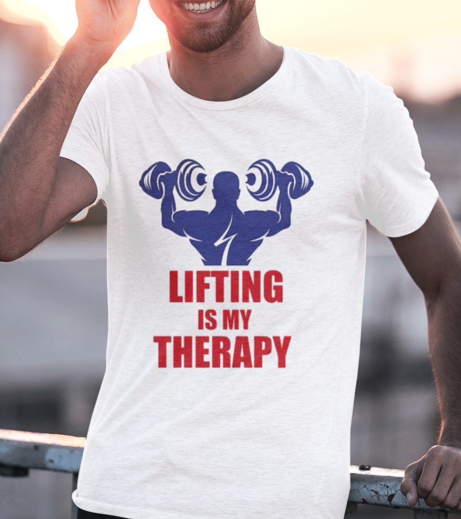 Lifting Is My Therapy Gym Motivation Weightlifting Inspiration Fitness Bodybuilder T-Shirt