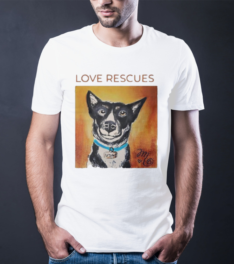 Love Rescues Let Go Dog T-Shirt