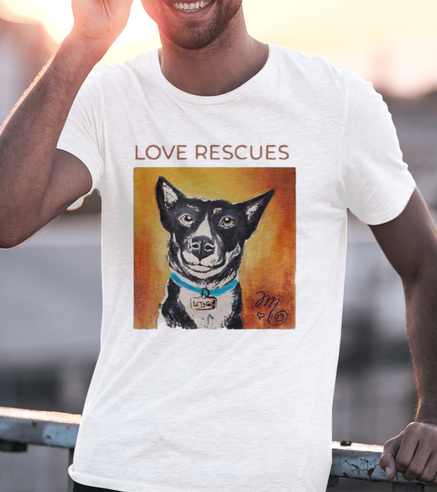 Love Rescues Let Go Dog T-Shirt