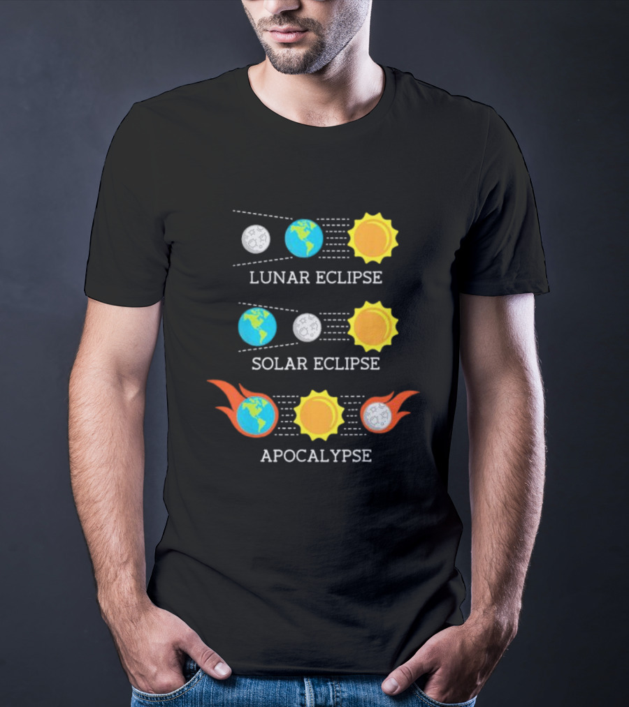 Lunar Eclipse Solar Eclipse Apocalypse Sun Earth And Moon T-Shirt