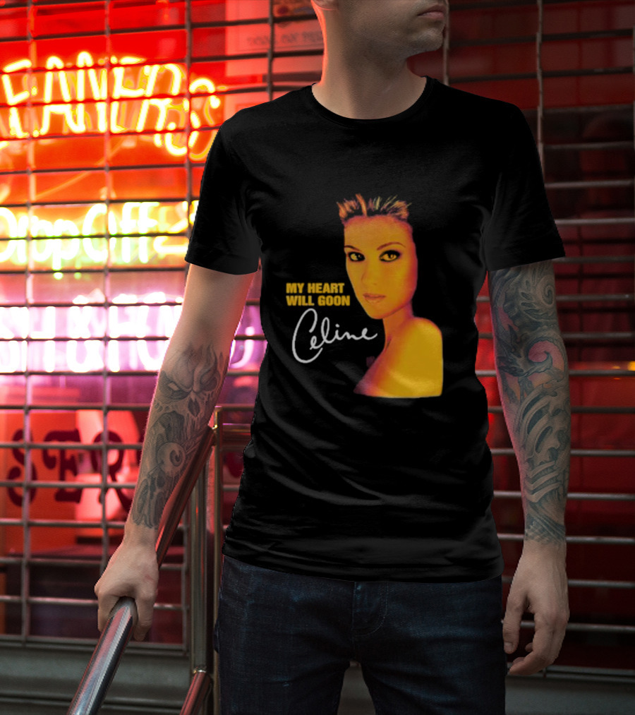 My Heart Will Goon Celine T-Shirt