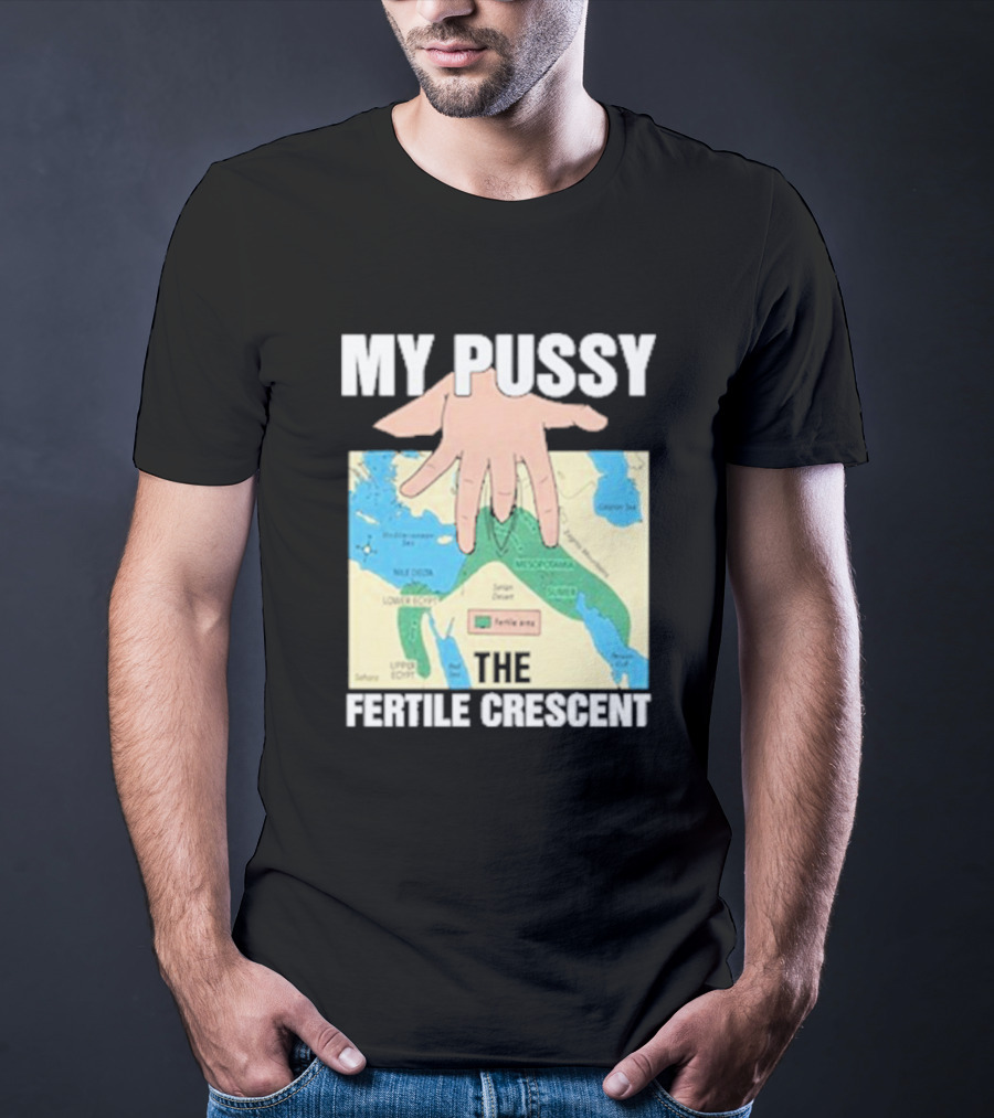 My Pussy The Fertile Crescent Hand On Middle East Map T-Shirt