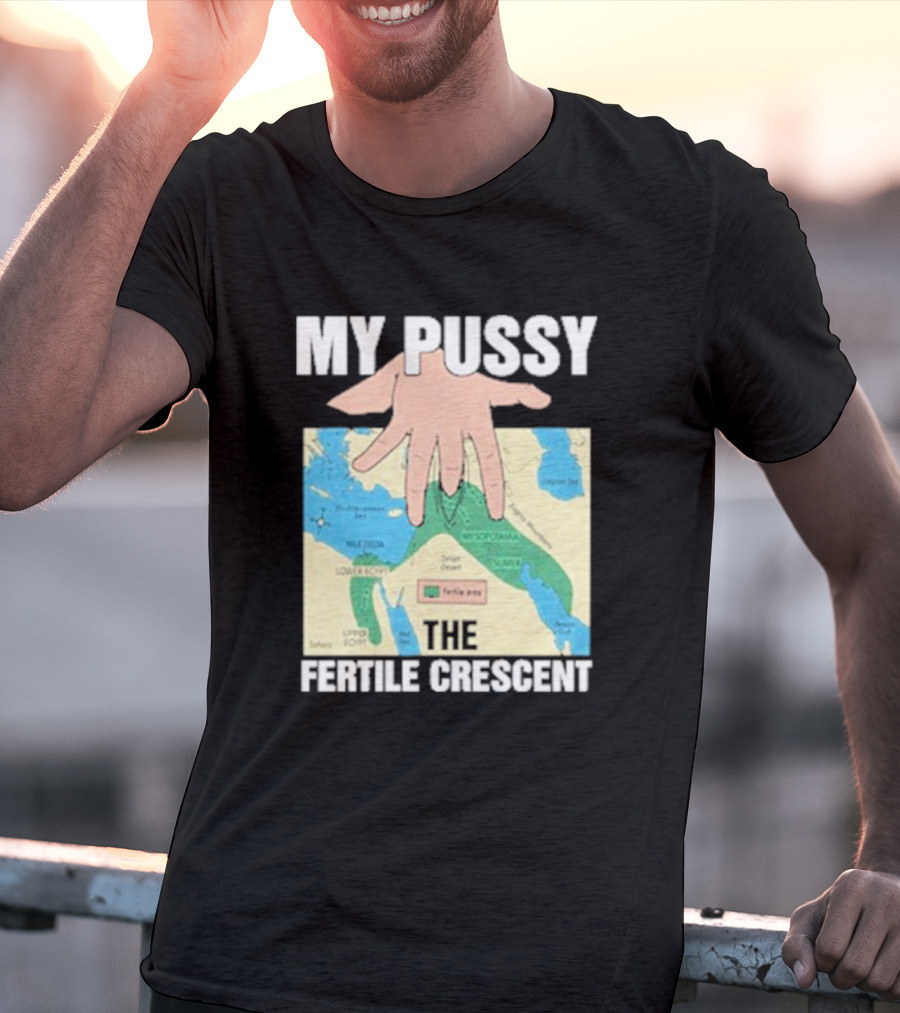 My Pussy The Fertile Crescent Hand On Middle East Map T-Shirt
