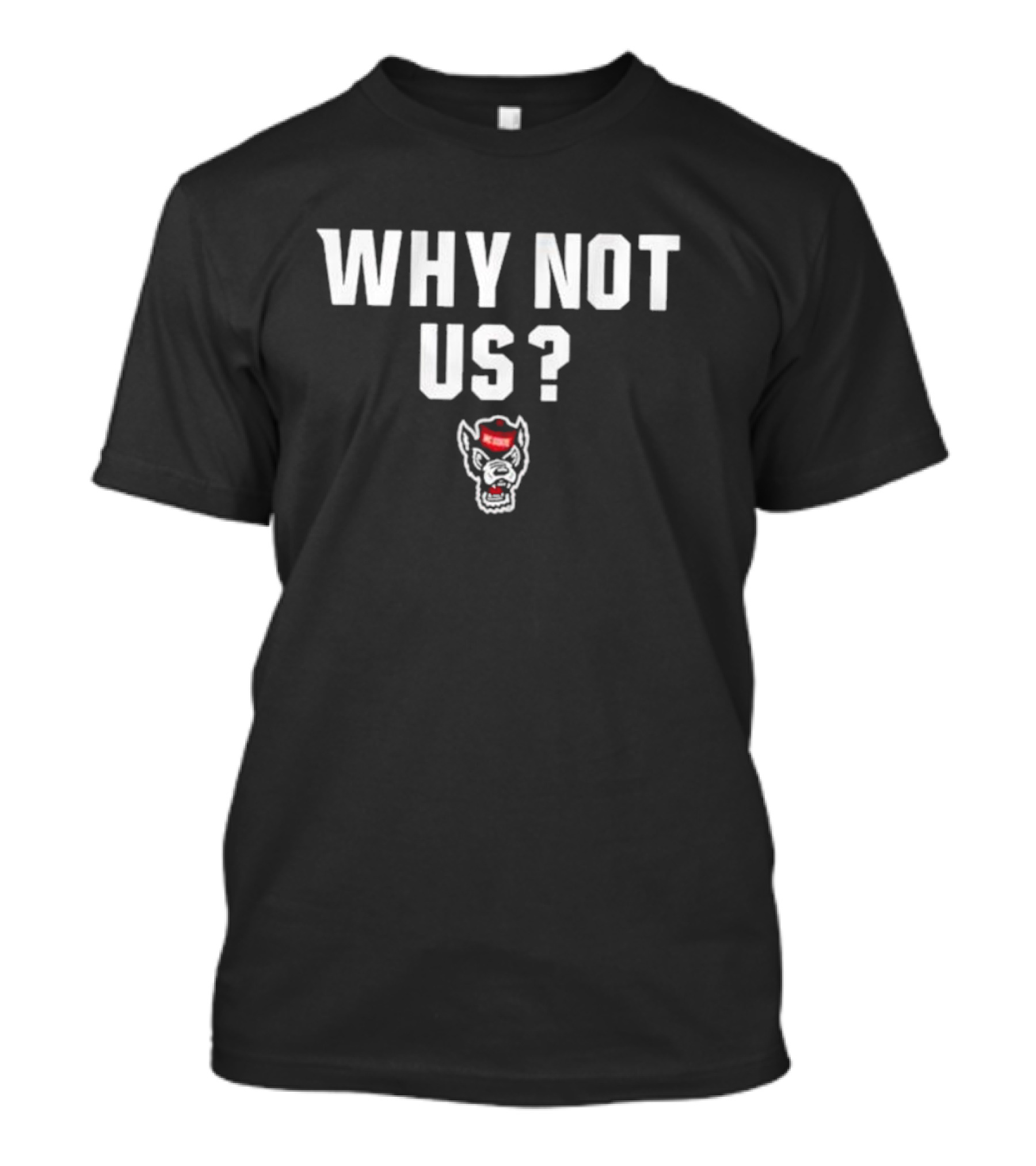 NC State Basketball Why Not Us Wolfpack T-Shirt