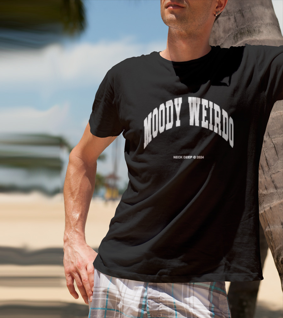 Moody Weirdo Neck Deep © T-Shirt