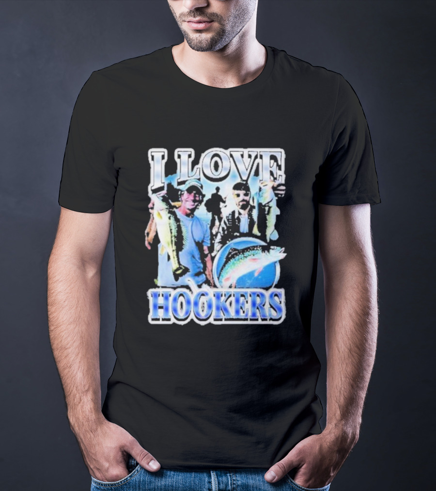 Notsafeforwear I Love Hookers Fishing Theme With Fish And Fishermen T-Shirt