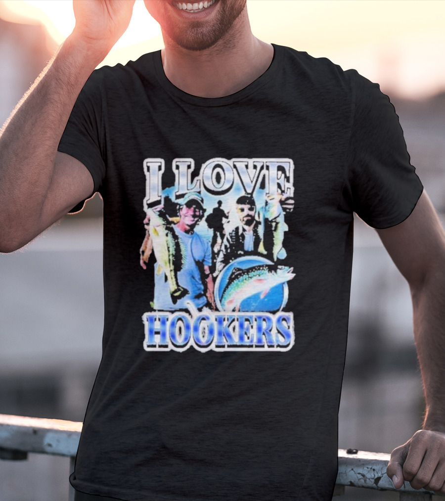 Notsafeforwear I Love Hookers Fishing Theme With Fish And Fishermen T-Shirt