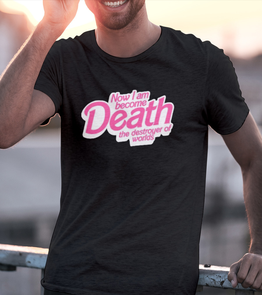 Now I Am Become Death The Destroyer Of Worlds Pink Text T-Shirt