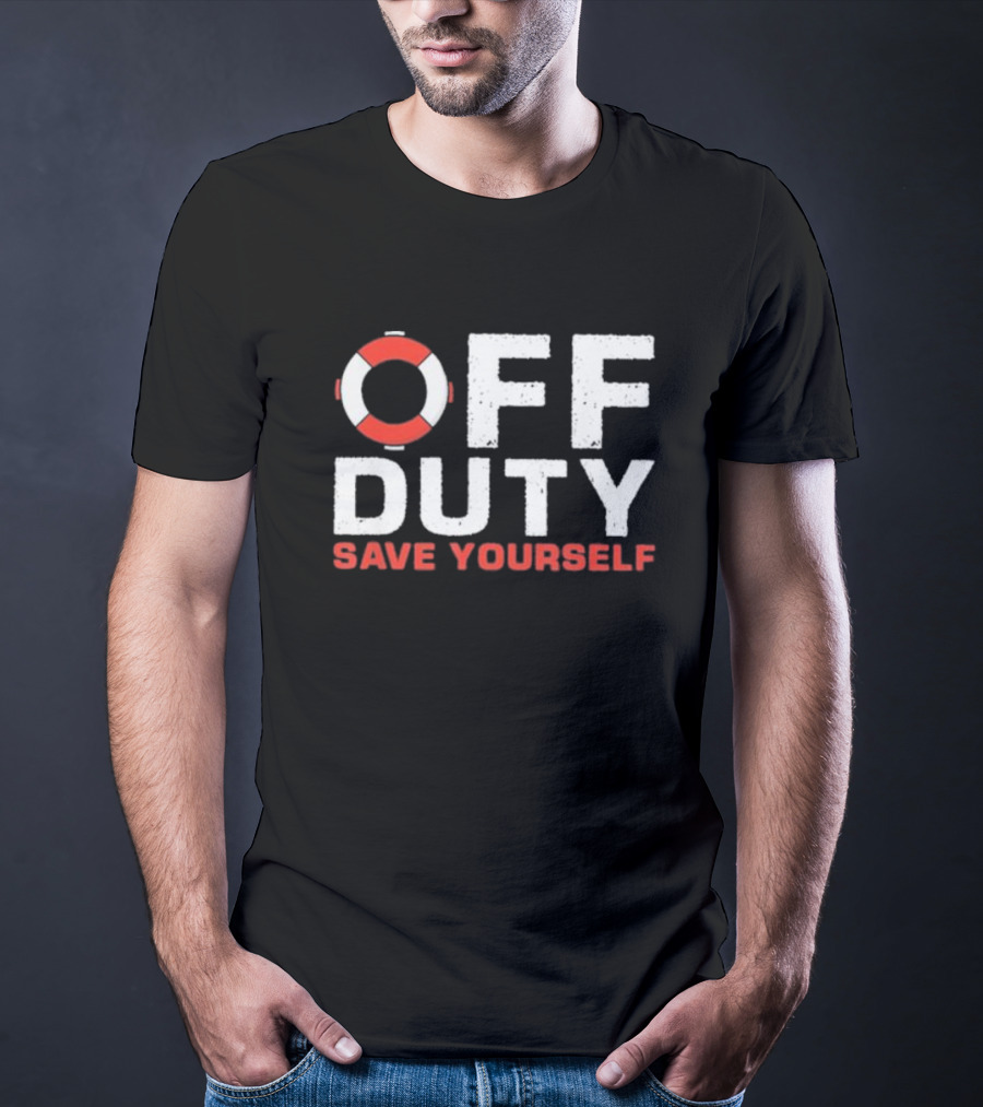 Off Duty Save Yourself Lifeguard Floating Ring Humor T-Shirt