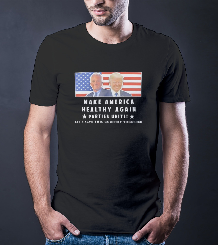 Make America Healthy Again Parties Unite Let's Save This Country Together Flag Background T-Shirt