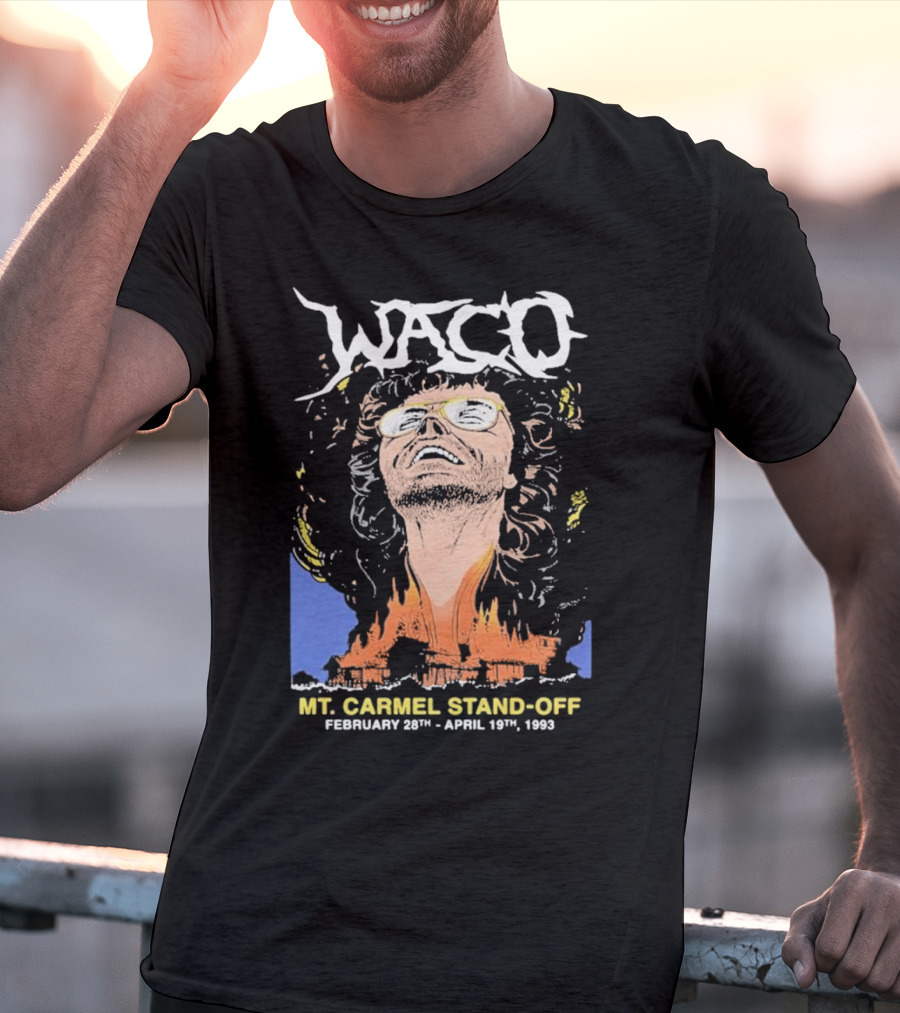 Waco Mt Carmel Stand Off February 28th - April 19th 1993 T-Shirt