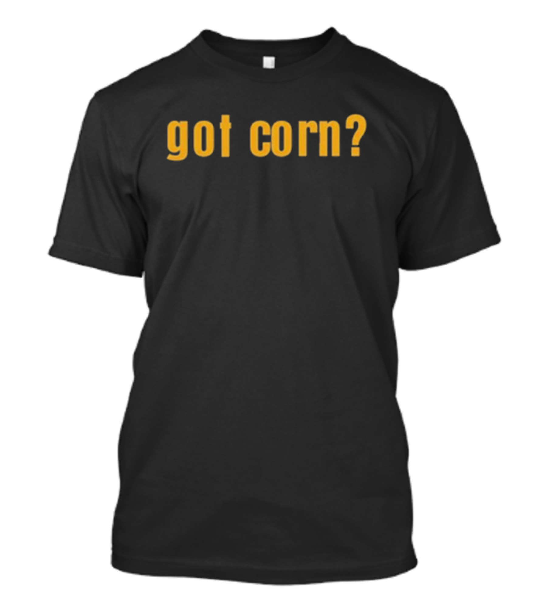 George Wearing Got Corn? T-Shirt