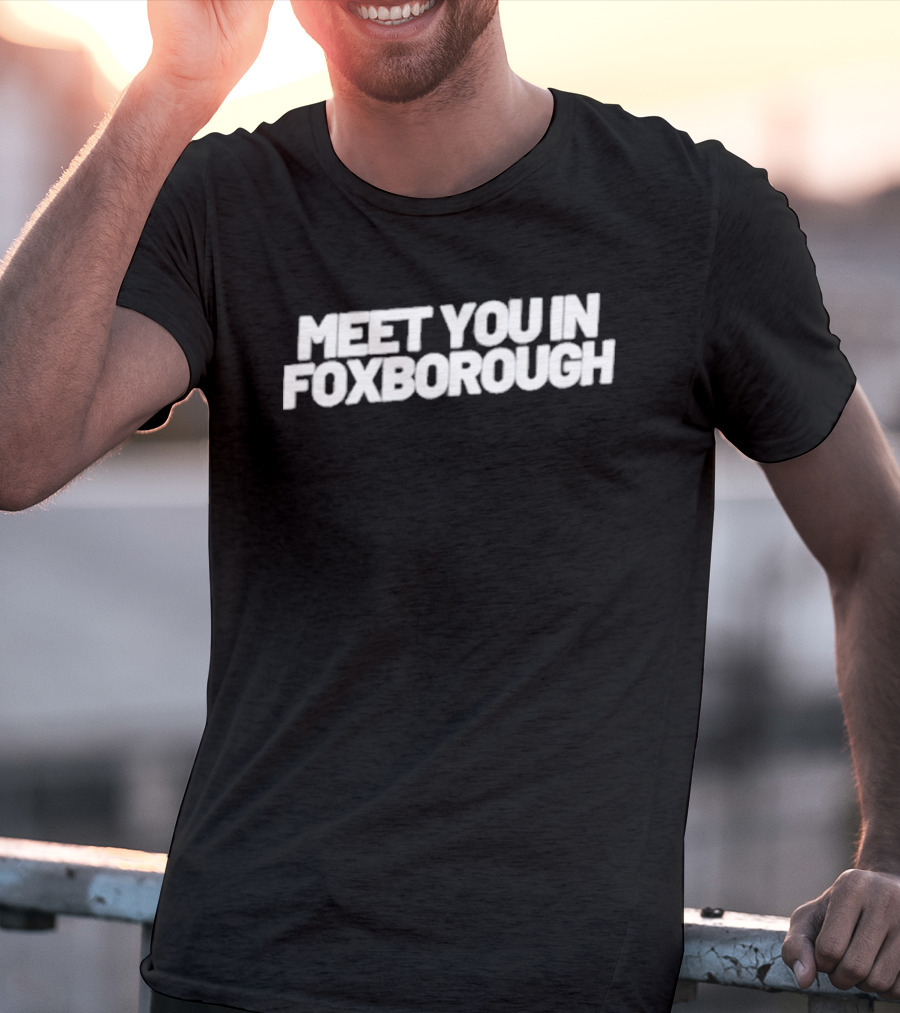 Meet You In Foxborough Patriots Game Day Gathering T-Shirt