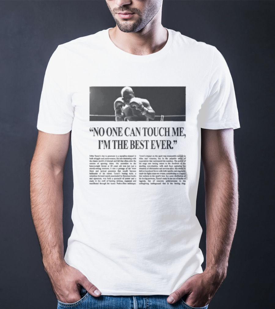Mike Tyson No One Can Touch Me, I’m The Best Ever T-Shirt