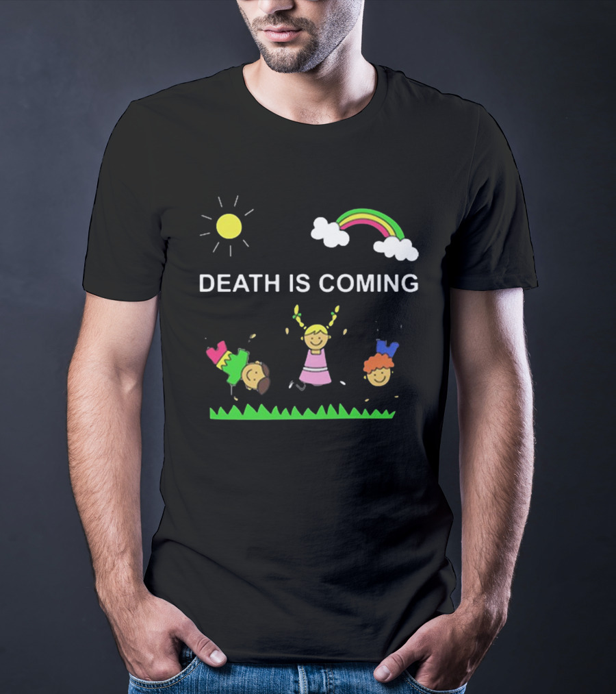 Kids Rainbow Death Is Coming Sun Clouds Grass T-Shirt