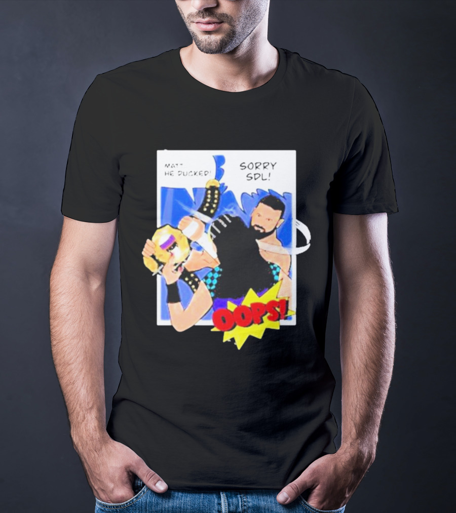 Matt He Ducked Sorry SDL Oops Comic Style Wrestling Scene T-Shirt