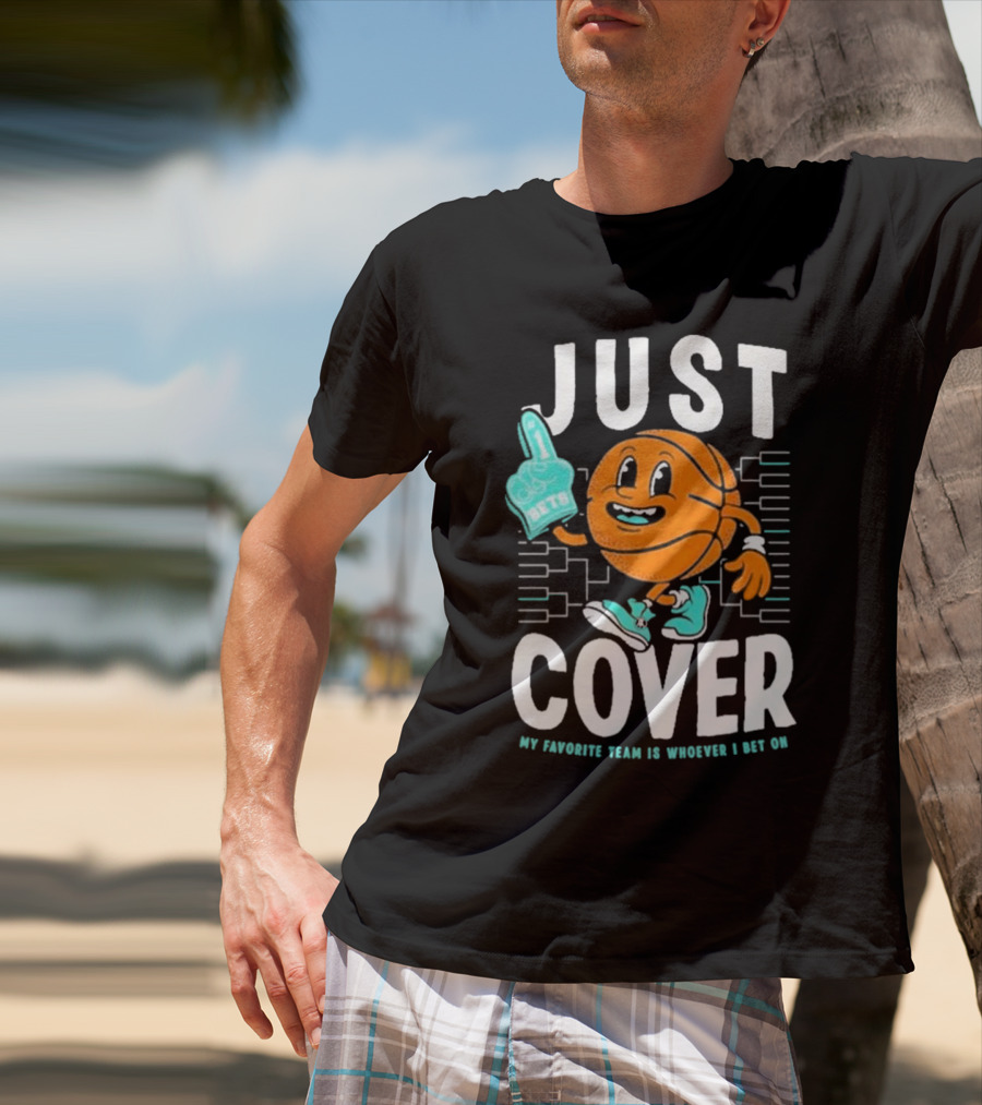 JUST COVER My Favorite Team Is Whoever I Bet On #1 Bets T-Shirt