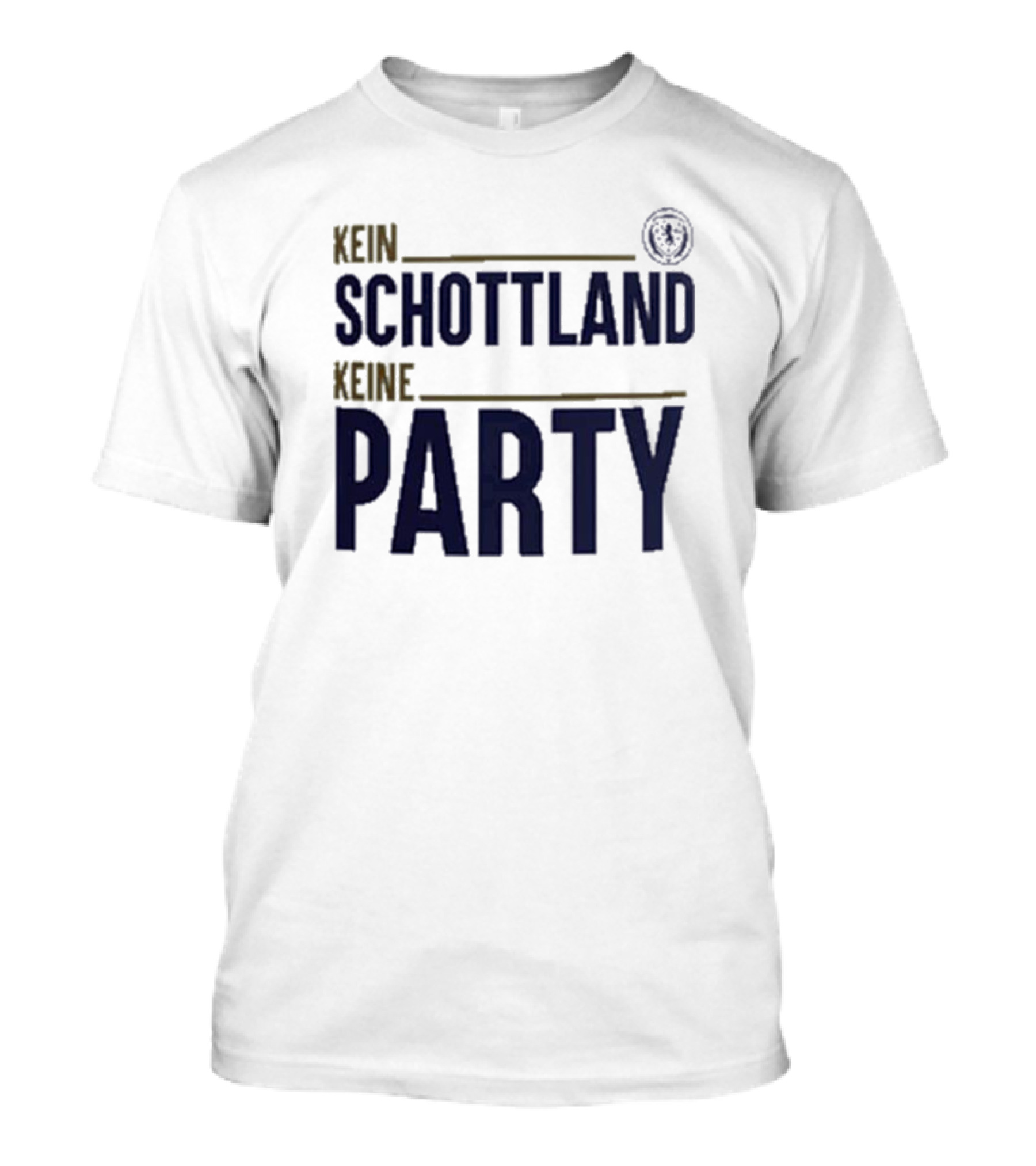 Kein Schottland Keine Party Schottland Party T-Shirt