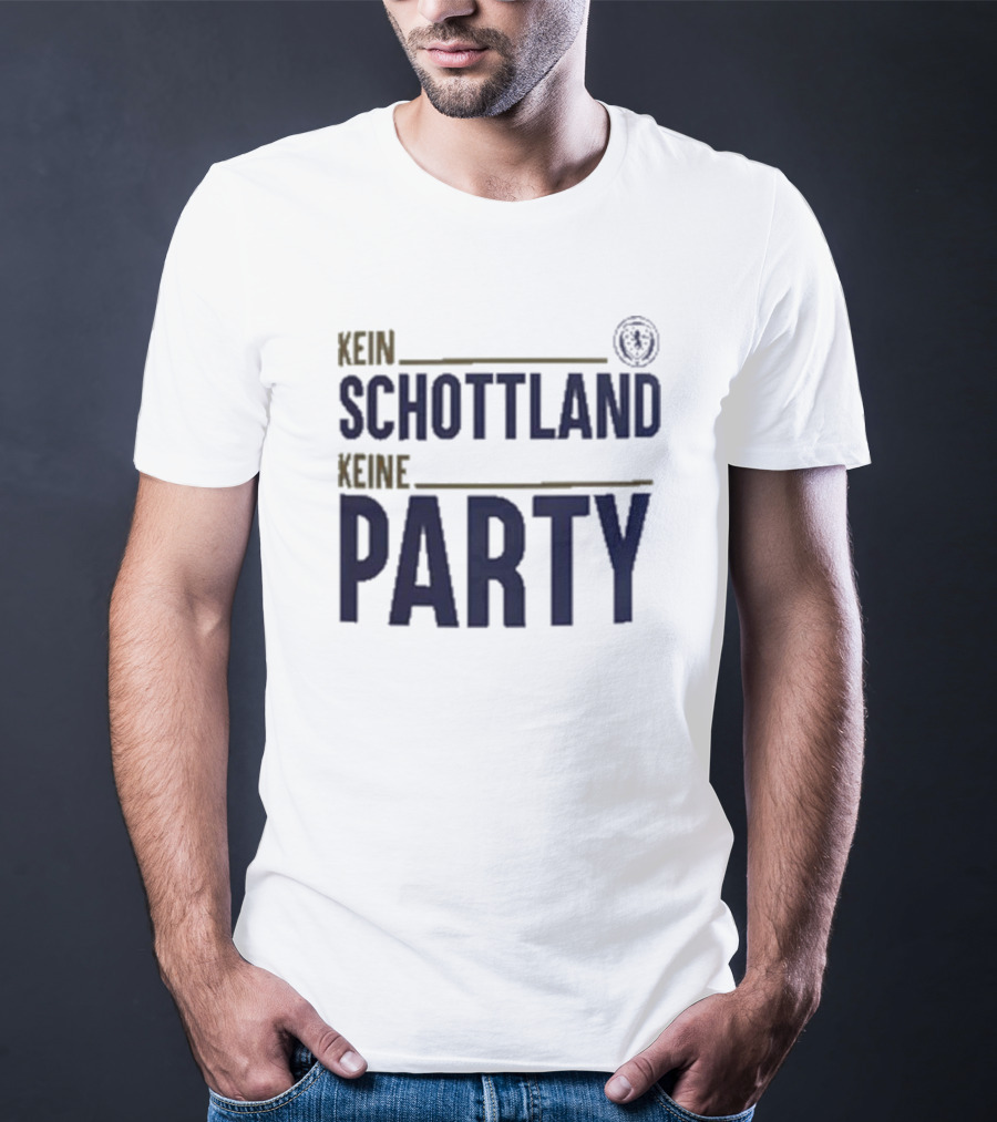 Kein Schottland Keine Party Schottland Party T-Shirt