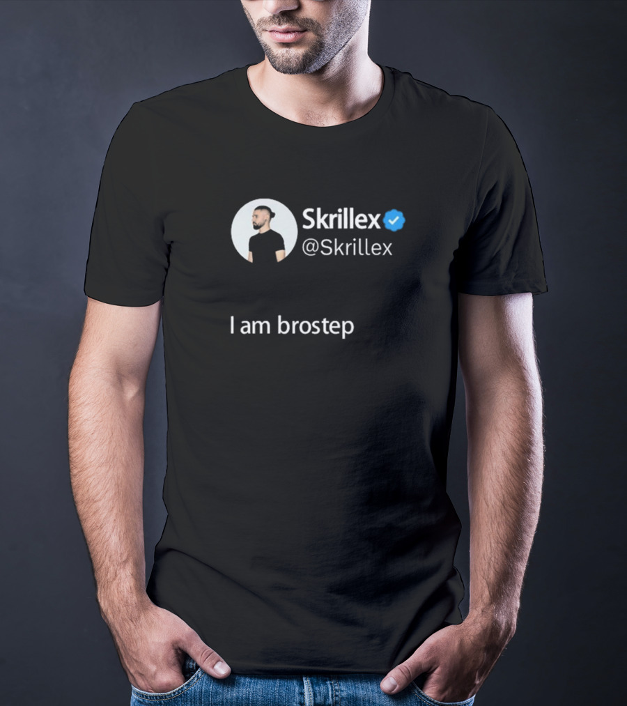 Skrillex Verified I Am Brostep @Skrillex T-Shirt