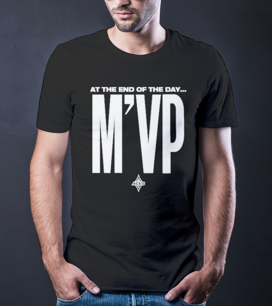 At The End Of The Day M'VP Aces T-Shirt