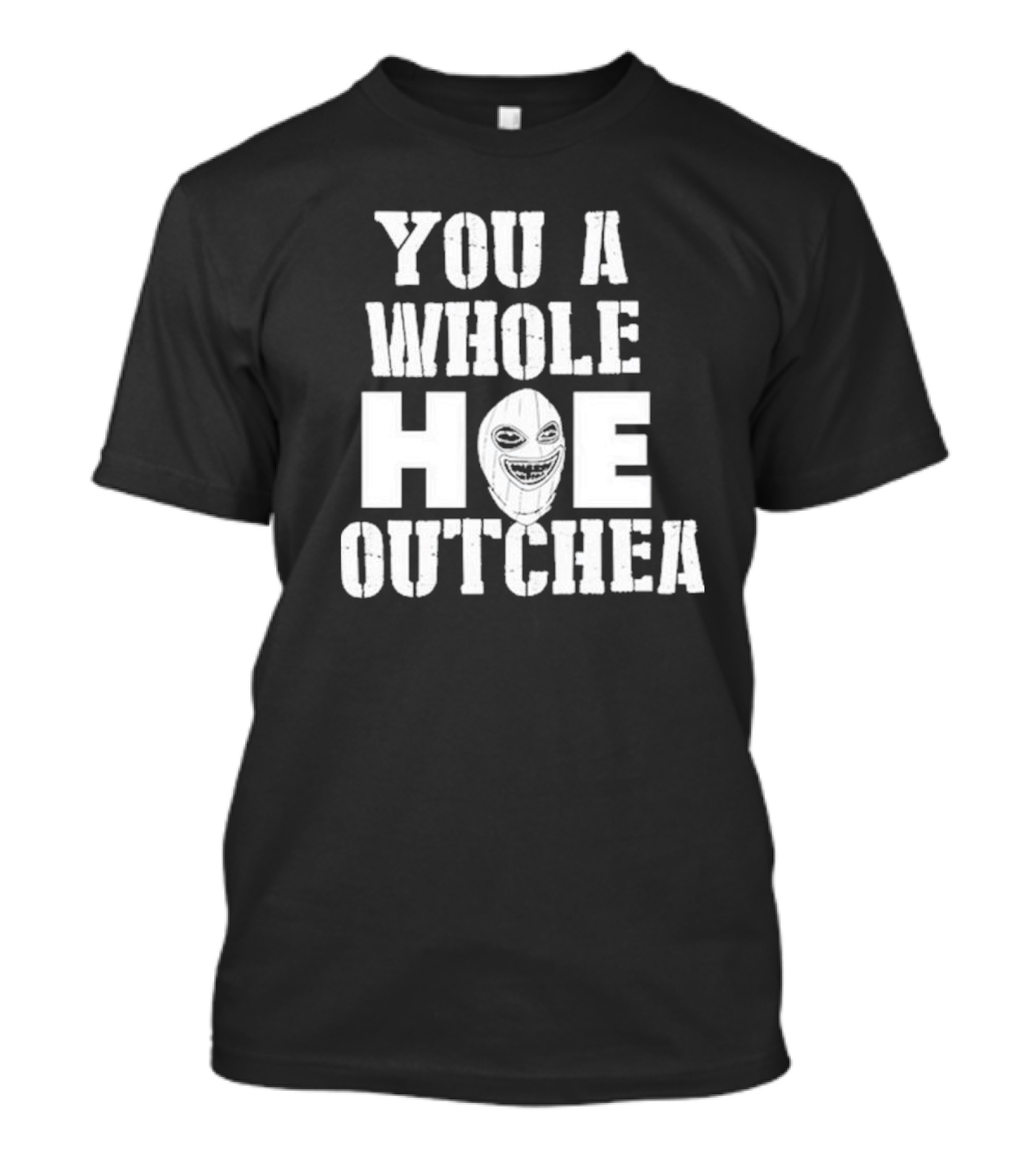 Beaucoup Jokes You A Whole Hoe Outchea Masked Face T-Shirt