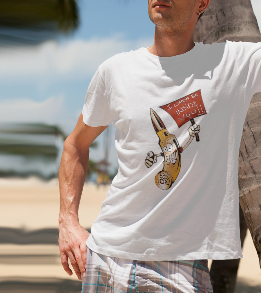 50 Caliber Bullet I Wanna Be Inside You T-Shirt