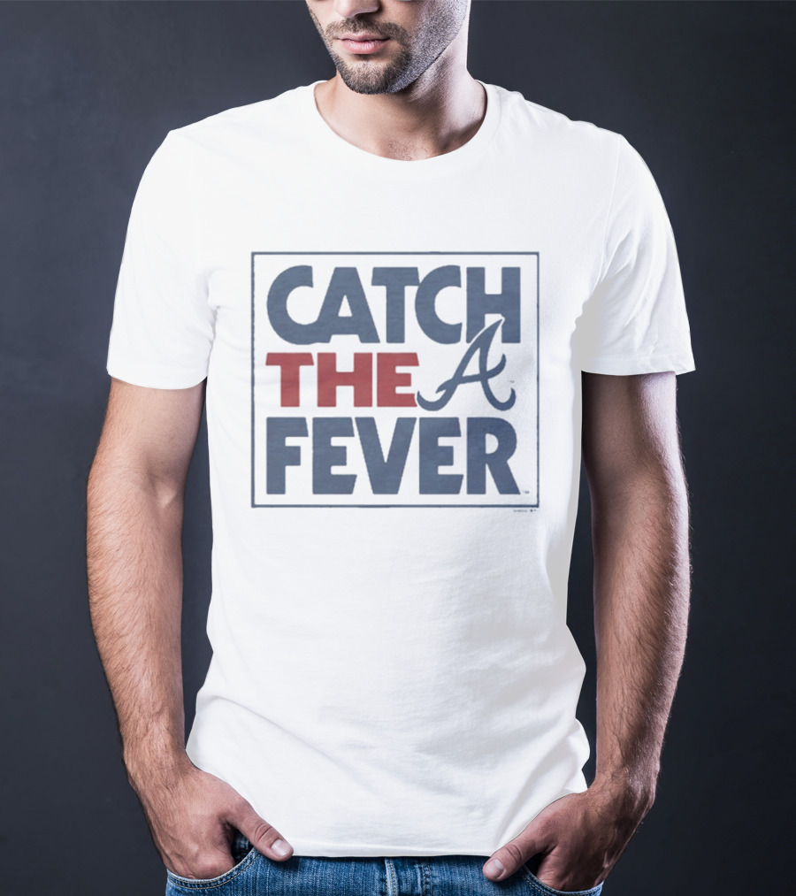 Catch The Fever Atlanta Braves MLB T-Shirt