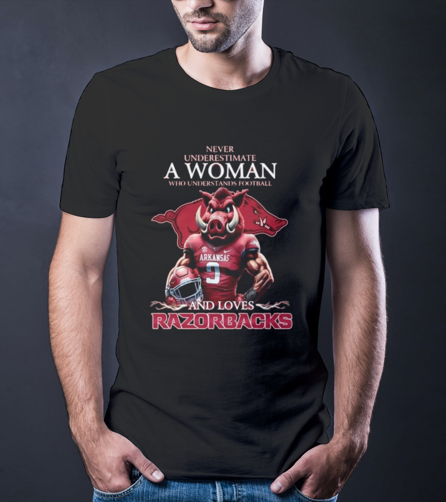 Never Underestimate A Woman Who Understands Football And Loves Razorbacks T-Shirt