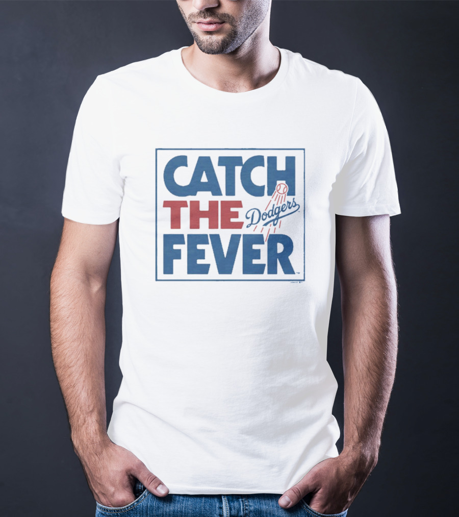 MLB Los Angeles Dodgers Catch The Fever T-Shirt