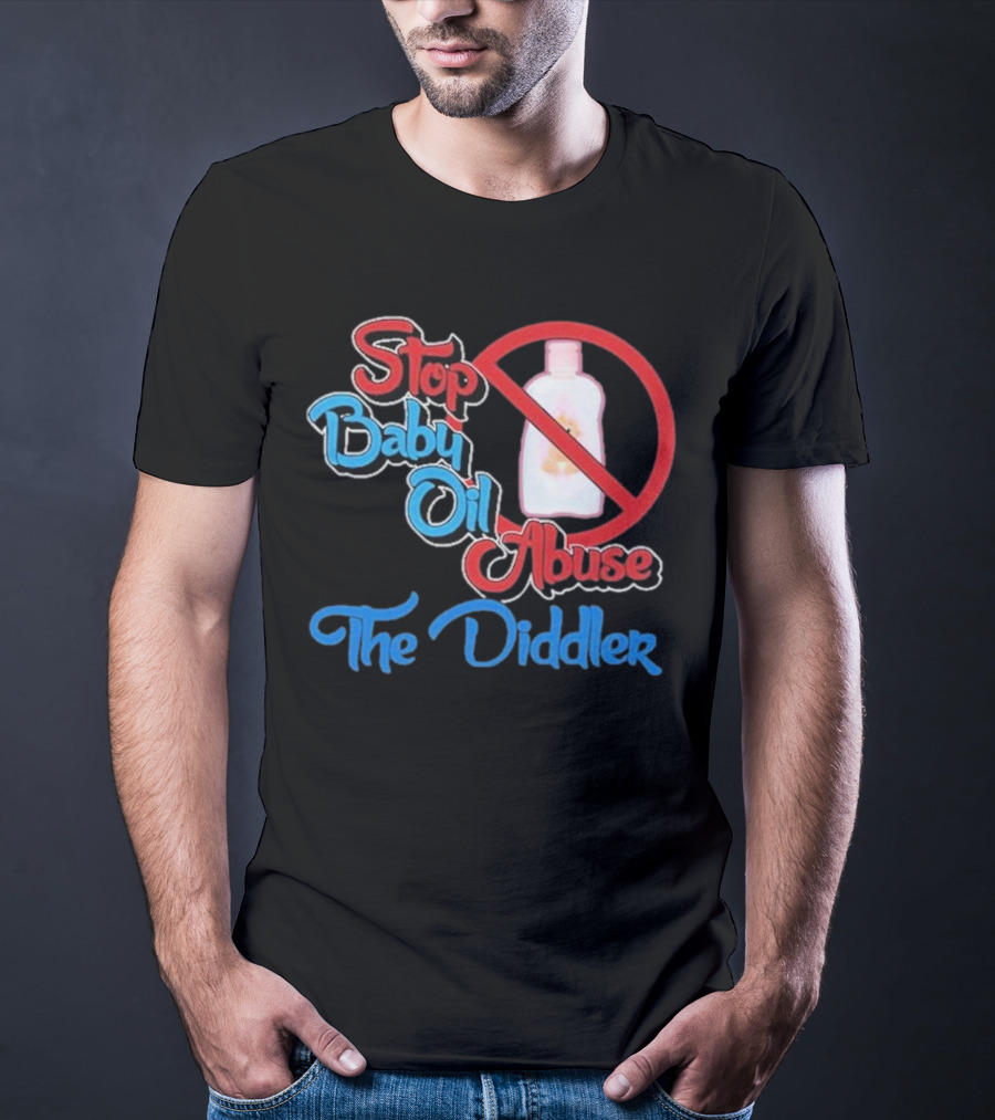 Stop Baby Oil Abuse The Diddler T-Shirt