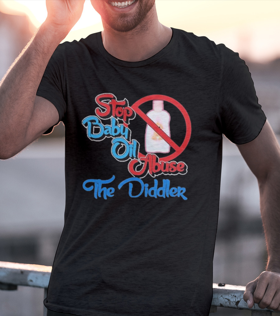 Stop Baby Oil Abuse The Diddler T-Shirt