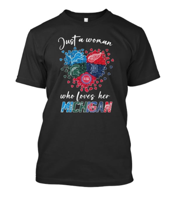 Just A Woman Who Loves Her Michigan Detroit Lions Red Wings Tigers Spartans Pistons T-Shirt