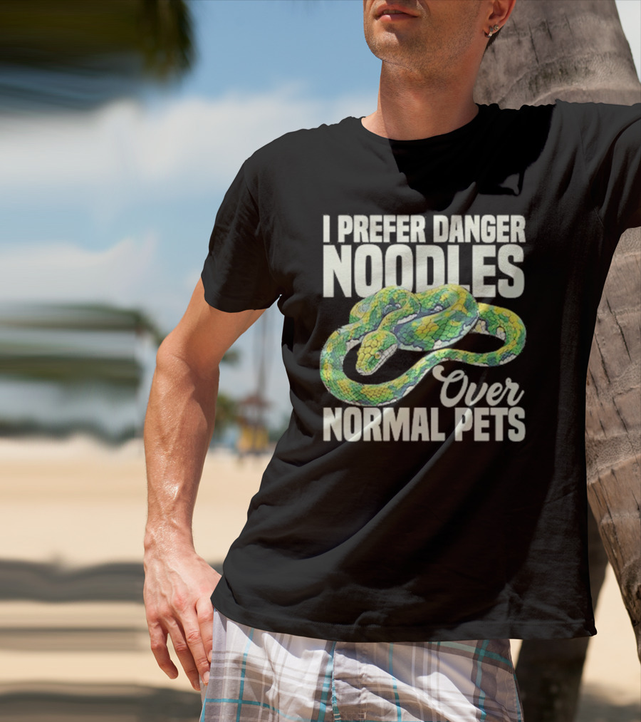 I Prefer Danger Noodles Over Normal Pets T-Shirt