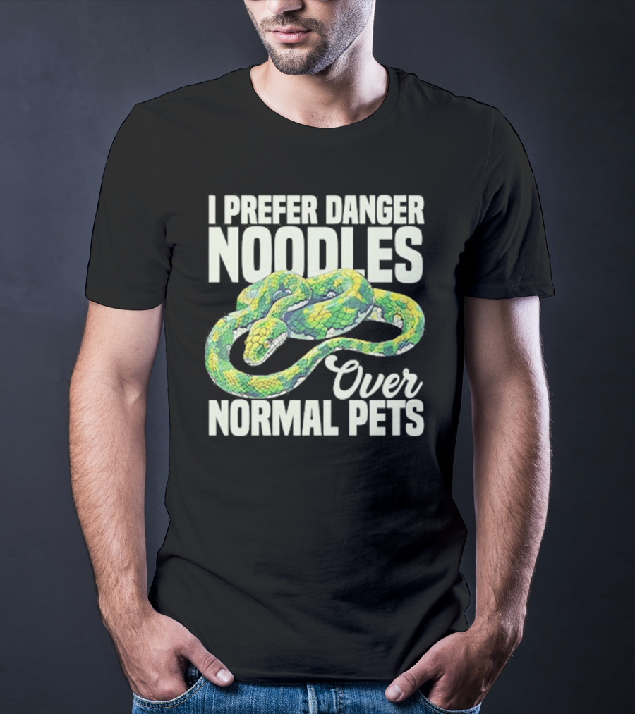 I Prefer Danger Noodles Over Normal Pets T-Shirt