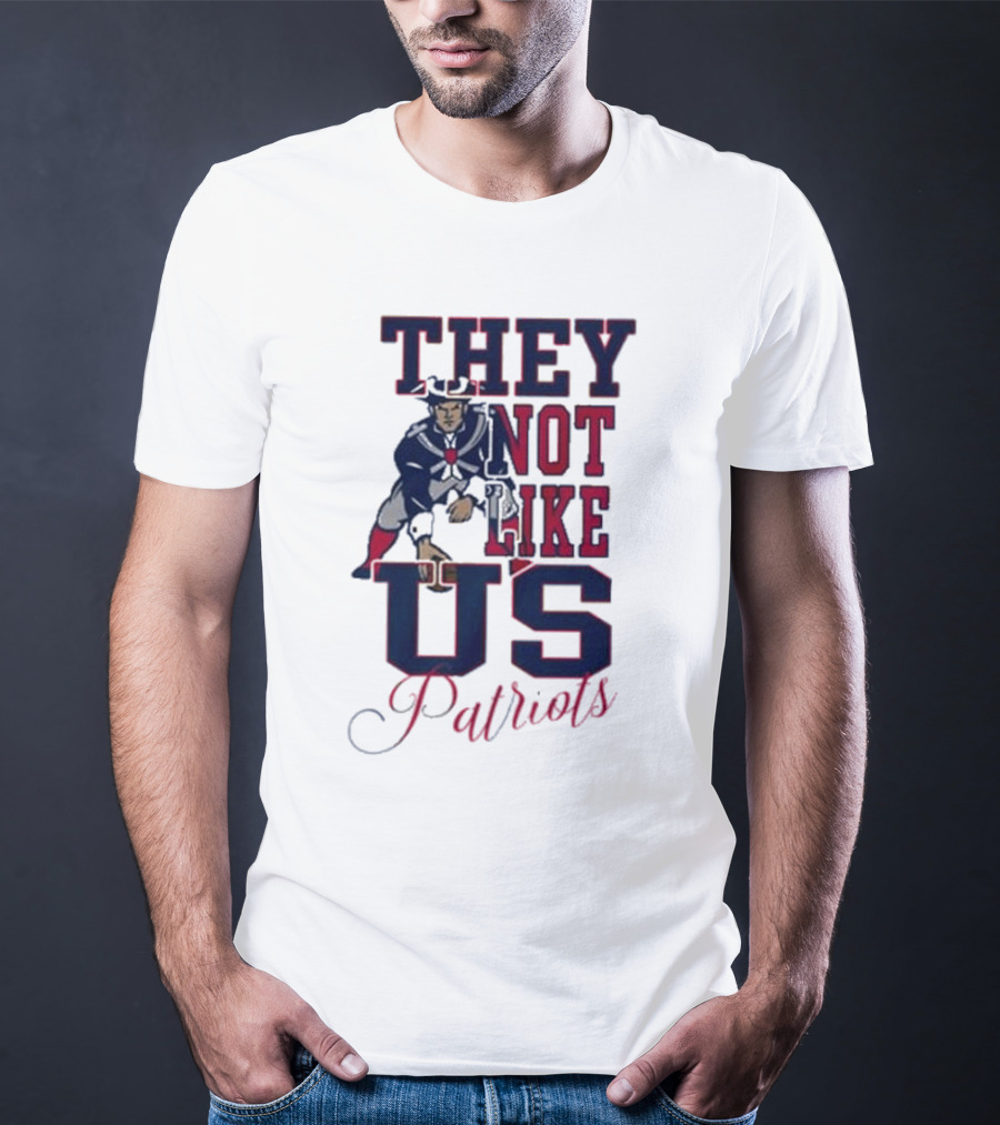 They Not Like US Patriots T-Shirt