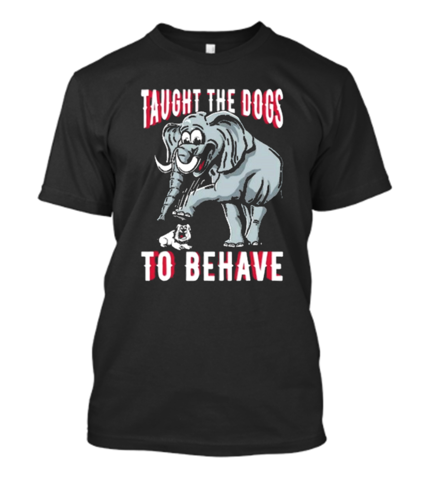 Alabama Crimson Tide Taught The Dogs To Behave Elephant Bulldog T-Shirt