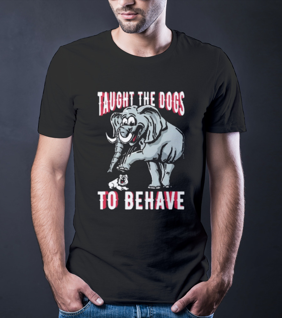 Alabama Crimson Tide Taught The Dogs To Behave Elephant Bulldog T-Shirt